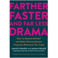 thumbnail image 1 of Farther, Faster, and Far Less Drama: How to Reduce Stress and Make Extraordinary Progress Wherever You Lead, (Hardcover), 1 of 1