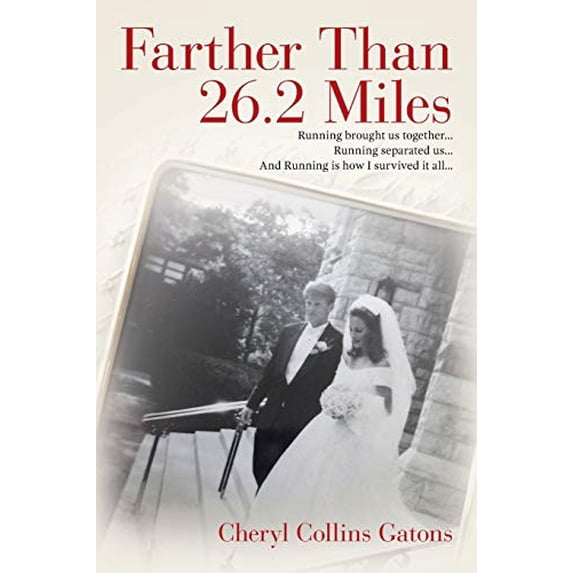 Pre-Owned Farther Than 26.2 Miles: Running brought us together.Running separated us.And is how I survived it all. Paperback Cheryl Collins Gatons
