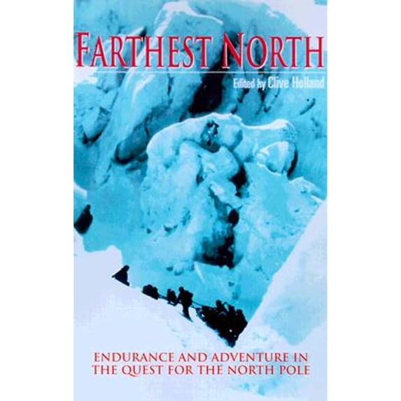 Pre-Owned Farthest North: A History of the North Polar Exploration in Eyewitness Accounts (Paperback) 0786706805 9780786706808