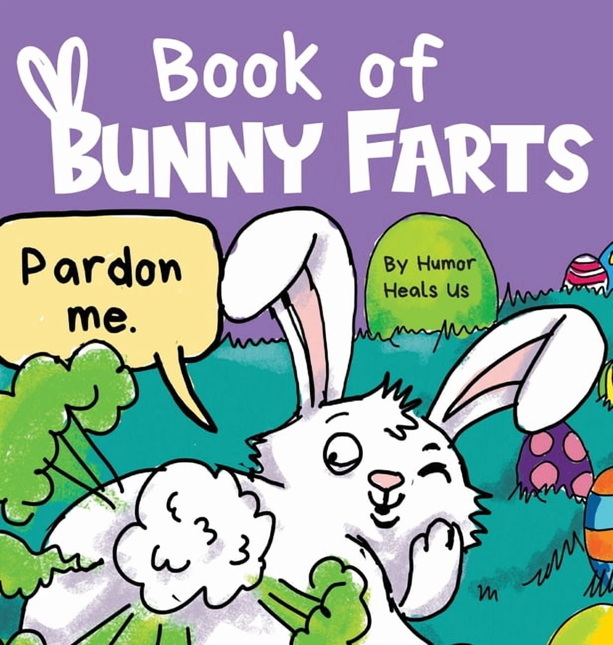 Farting Adventures Book of Bunny Farts: A Cute and Funny Easter Kid's Picture Book, Perfect Easter Basket Gift for Boys and Girls, Book 20, (Hardcover)