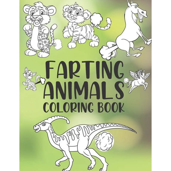 Farting Animal Coloring Book: Farting Animals Coloring. Cute Dinosaur, Cat And Horse Farting Coloring Book. Funny Animals Farting Coloring Books. Farting Coloring Books. (Paperback)
