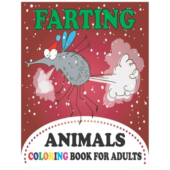 Farting Animals Coloring Book for Adults : Frating Coloring page with Lions, Elephants, Owls, Horses, Dogs, Cats, and Many More! (Animals with Patterns Coloring Books) (Paperback)