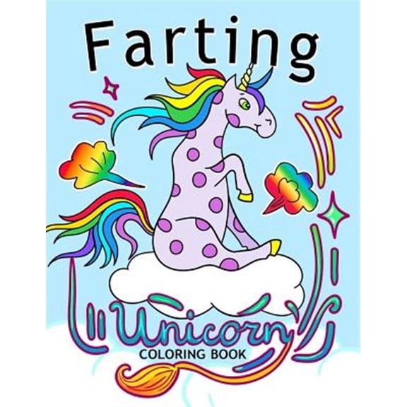 Farting Unicorn Coloring books: Stress-relief Coloring Book For Grown-ups, Men, Women
