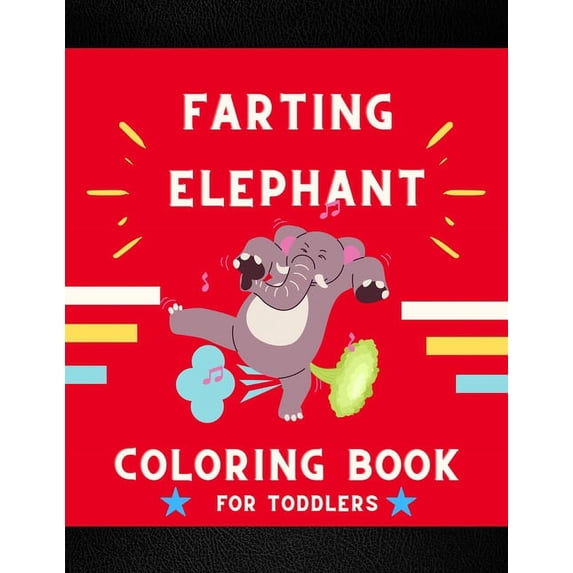 Farting elephant coloring book for toddlers: Funny & cute collection of hilarious elephant: Coloring book for kids, todd, (Paperback)