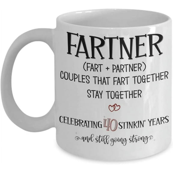 Fartner 40 Years Mug 40th Anniversary Ideas Fart Partner Husband Wife Parents Dad Mom Funny Forty Yr Together Marriage Wedding 11 or 15 oz White Ceram