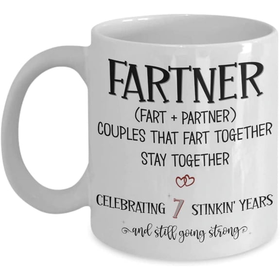 Fartner 7 Years Anniversary Mug for Boyfriend Husband Fiance from Girlfriend Wife Funny Seventh Yr Together 7th Dating Wedding Fart Jokes 11 or 15 oz