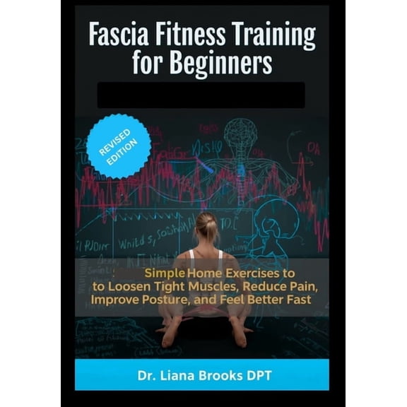 Fascia Fitness Training for Beginners: Simple At-Home Exercises to Loosen Tight Muscles, Reduce Pain, Improve Posture an, (Paperback)