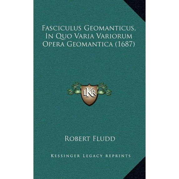 Fasciculus Geomanticus, In Quo Varia Variorum Opera Geomantica (1687) (Hardcover)
