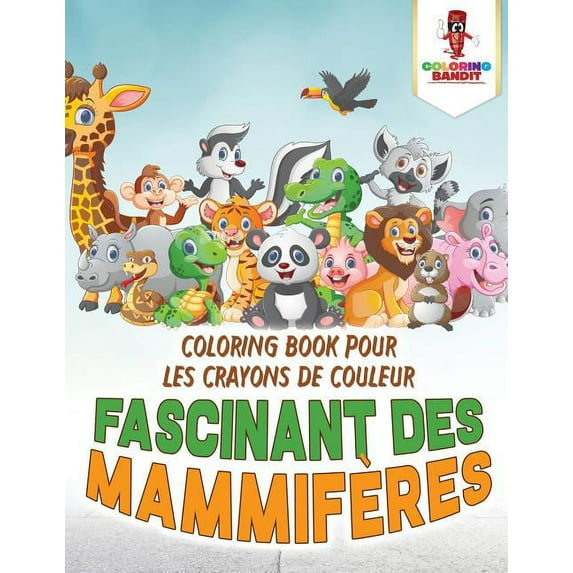 Fascinant des Mammifères: Coloring Book pour les Crayons de Couleur, (Paperback)