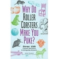 thumbnail image 1 of Pre-Owned Why Do Roller Coasters Make You Puke: Over 150 Curious Questions and Intriguing Answers (Paperback) 1612437141 9781612437149, 1 of 1