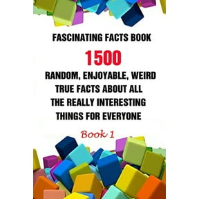 Fascinating Facts Book: 1500 Random, Enjoyable, Weird, True Facts About All The Really Interesting Things For Everyone Book 1, (Paperback)