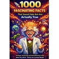 thumbnail image 1 of Fascinating Facts for Curious Minds 1000 Fascinating Facts That Sound Fake But Are Actually True Trivia Book Fun Facts: Strange, Surprising & Mind-Blowing T, (Paperback), 1 of 1