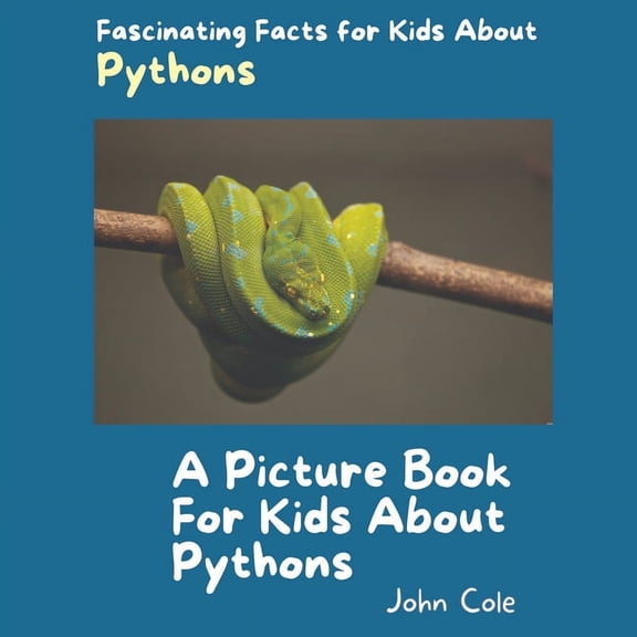 Fascinating Facts about Animals: Childrens Picture Books about Animals: A Picture Book for Kids About Pythons (Paperback)