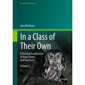 Fascinating Life Sciences In a Class of Their Own: A Detailed Examination of Avian Forms and Functions, (Hardcover)
