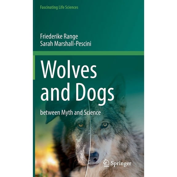 Fascinating Life Sciences Wolves and Dogs: Between Myth and Science, (Hardcover)