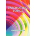 thumbnail image 1 of Fascinating Topics (Paperback), 1 of 1