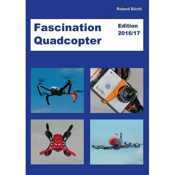 Fascination Quadcopter: Edition 2016/2017, (Paperback)