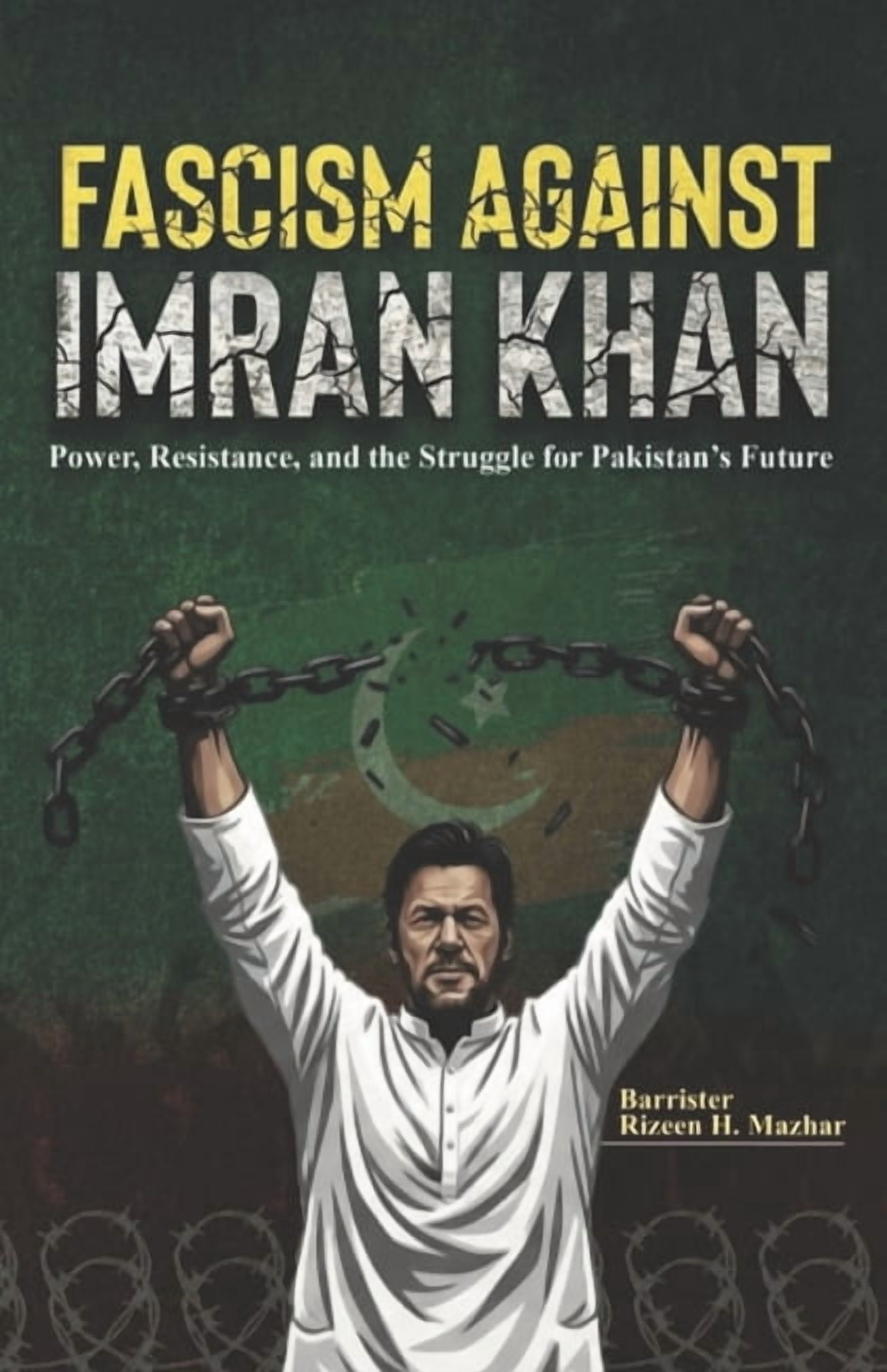 Fascism Against Imran Khan: Power, Resistance, and the Struggle for Pakistan's Future, (Paperback)