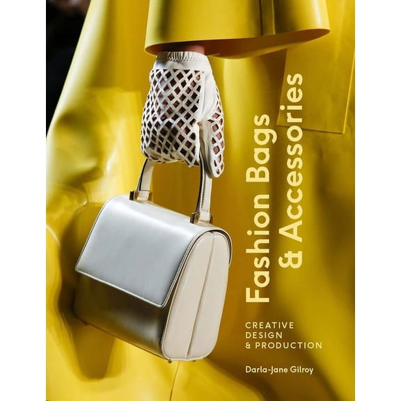 Fashion Bags and Accessories: Creative Design and Production, (Paperback)