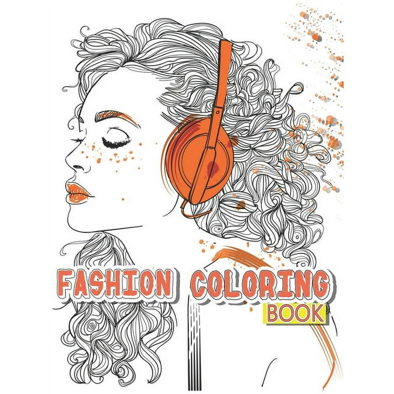 Fashion Coloring Book: Dresses, Fashion, Makeup, Women faces Coloring Book  And Many More, 300 Fun Coloring Pages For Adults, Teens, and Girls  (Paperback)