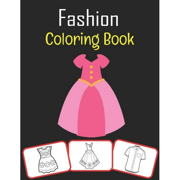 Fashion Coloring Book: Amazing fashion design pictures, color, learn with fun for kids (70 Pages with more than 30 images)