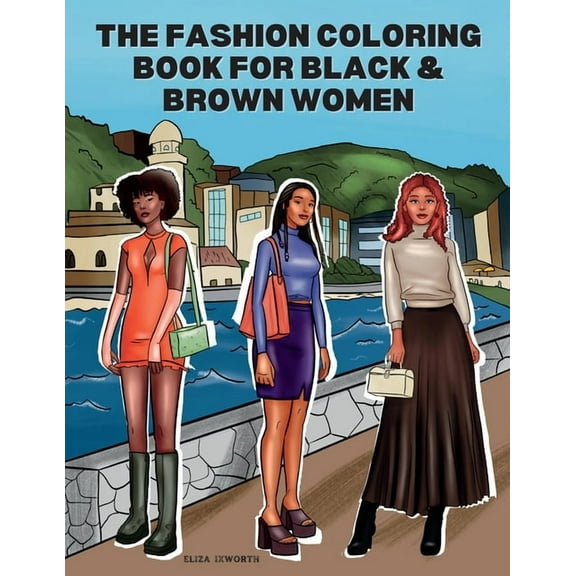 The Fashion Coloring Book for Black & Brown Women: Relax, Destress & Get Inspired With 40 Designer Fashion Illus, (Paperback)