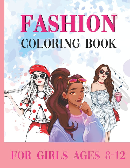 Fashion Coloring Book: Fashion Coloring Book, Fashion Style, Clothing, Cute  Designs, Coloring Book For Girls of all Ages as Child, Teens, Age  (Paperback)