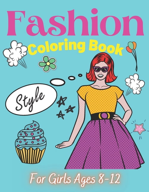 Fashion Coloring Book For Girls Ages 8-12: Colouring Pages for Teens Gift for Fashion Lovers Teenager Gorgeous Cute Fashion Designs For Girl and Teen Fun Activity Book Classic Modern and Bride Design