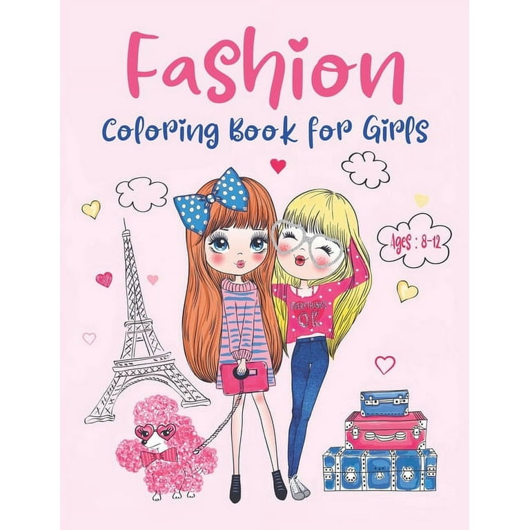 Fashion Coloring Book for Girls Ages 8-12: Fun and Stylish Fashion and  Beauty Coloring Pages for Girls, Kids and Teens with 50+ Fabulous Fashion  Color (Paperback)