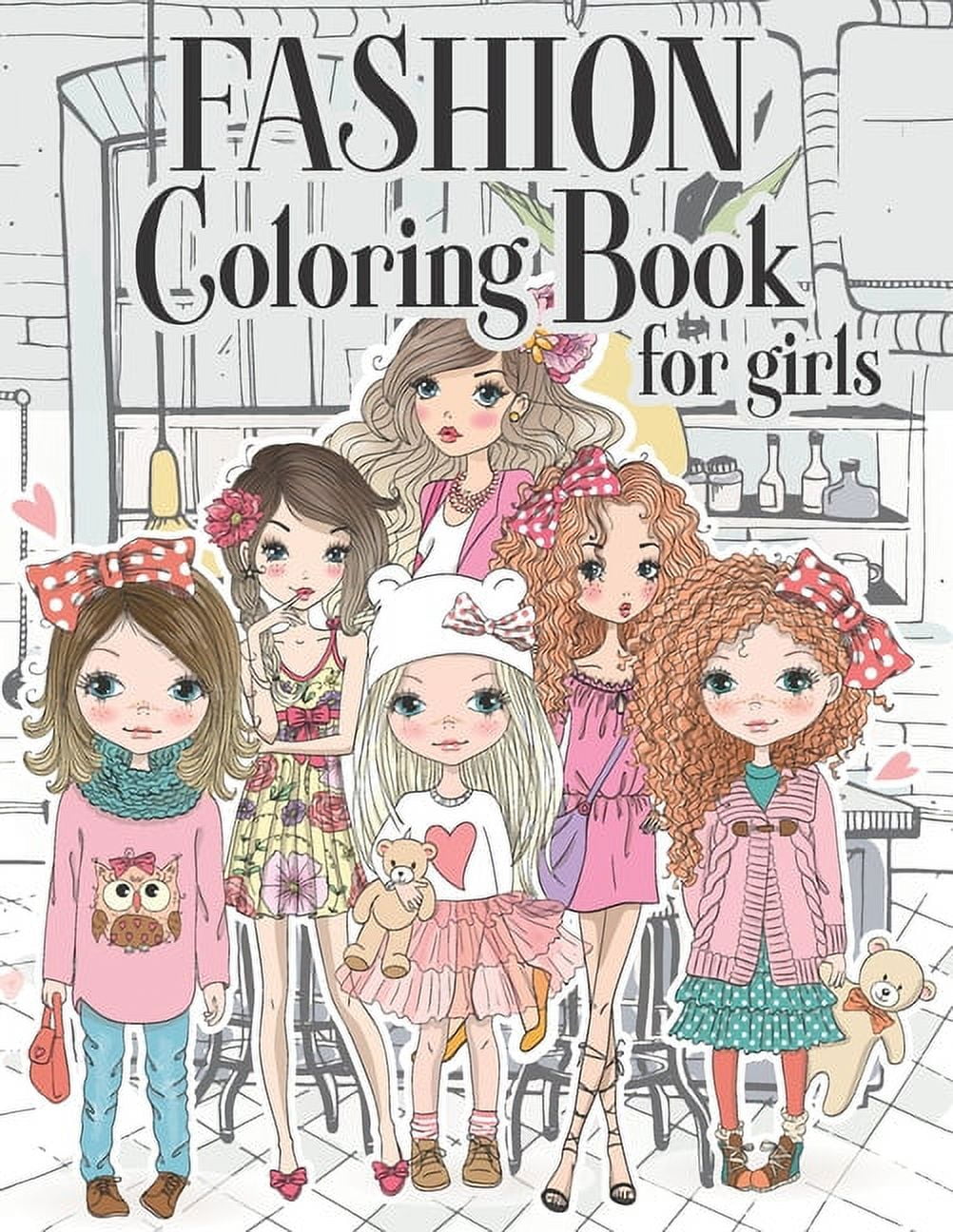 Fashion Coloring Book for Girls: Lovely Fashion Girl Drawings Coloring Book (a Hand Drawn Teen Coloring Book for Fashion Lover!), 8,5x11 Inches, 50 Pages [Book]