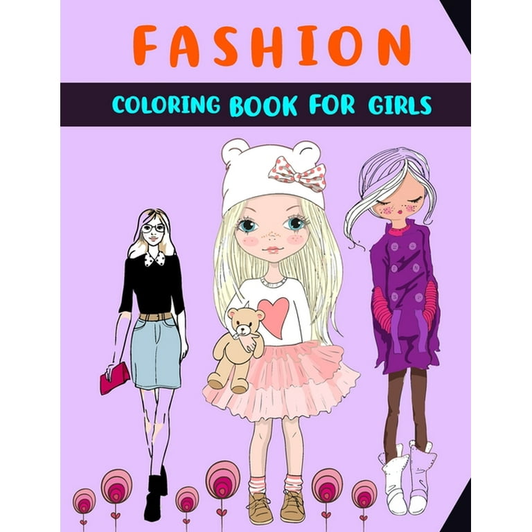 Fashion Coloring Book For Girls: Fun Fashion And Fresh Stylish Fashion  Beauty Coloring Pages For Girls, Kids, Teens And Women Other Cute Designs