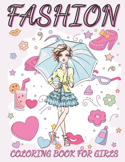 Fashion Coloring Book For Girls: Fun and Stylish Fashion and Beauty Coloring Book for Women and Girls ages 06 -12 (Paperback)