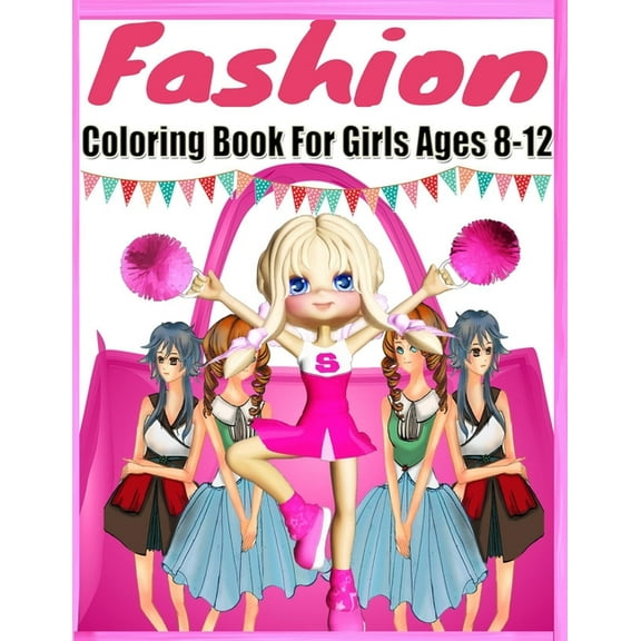 Fashion Coloring Book For Girls Ages 8-12 : Color Me & Beauty Coloring Book for Tweens With Gorgeous Beauty Fashion Style;Coloring Pages For Girls(Kids Coloring Book;cute design; 200 page 8.5 x 11 inches (Paperback)