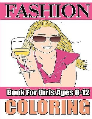 Fashion Coloring Book For Girls Ages 8-12: Fabulous Fashions coloring ...