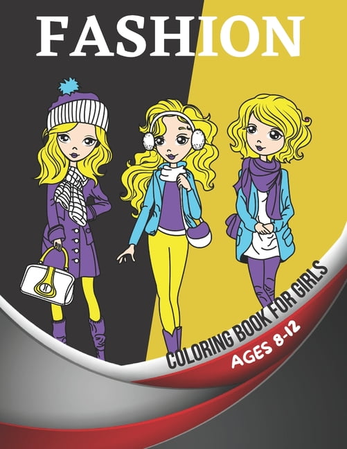 Fashion Coloring Book for Girls Ages 8-12: Fun Coloring Pages for Girls,  Kids and Teens with Gorgeous Beauty Fashion Style & Other Cute Designs  (Paperback)