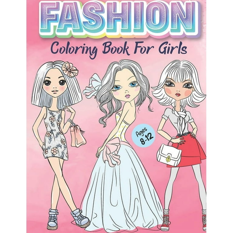 fashion coloring book for girls teen ages 8-12: Fashion Coloring