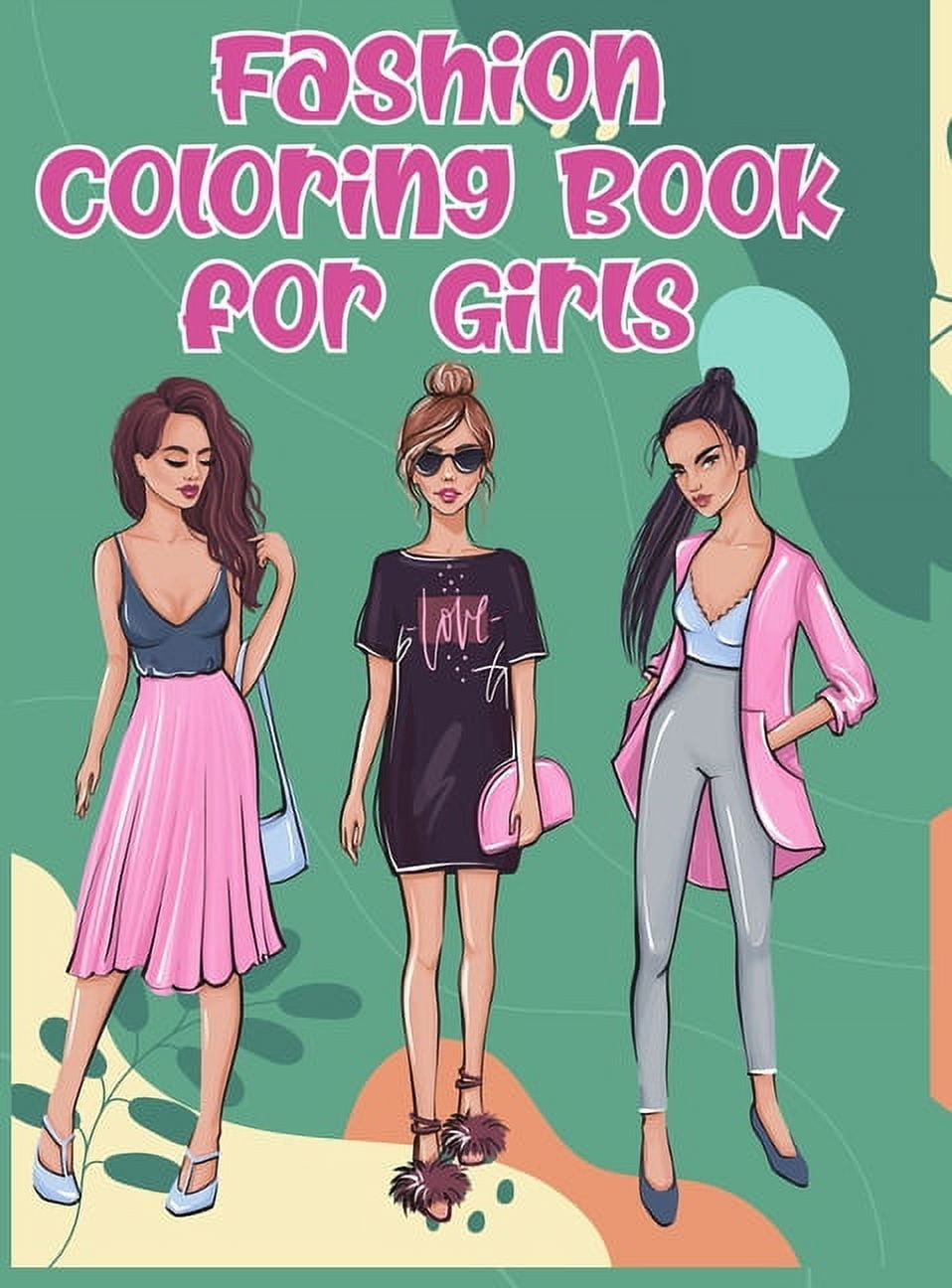Fashion Coloring Book For Girls Ages 8-12: Color Me & Beauty;Coloring Book for Tweens With Gorgeous Beauty Fashion Style;cute Design;Coloring Pages For Girls(Kids Coloring Book) 100 Page 8.5 X 0.1 X 11 Inches [Book]