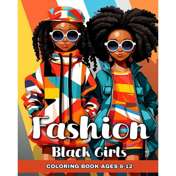 Fashion Coloring Book for Black Girls Ages 8-12: Fun Fashion Ideas, and Trendy Designs to Color for Black Kids, (Paperback)