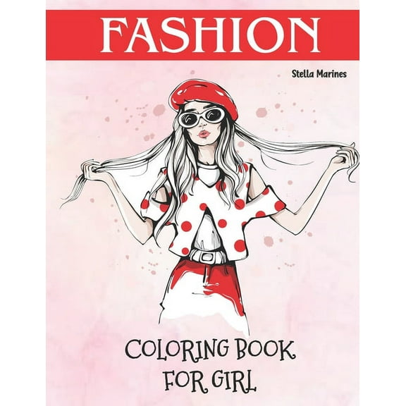 Fashion Coloring Book for Girl: Fashion Coloring Book For Girls Ages 8-12 (Paperback)