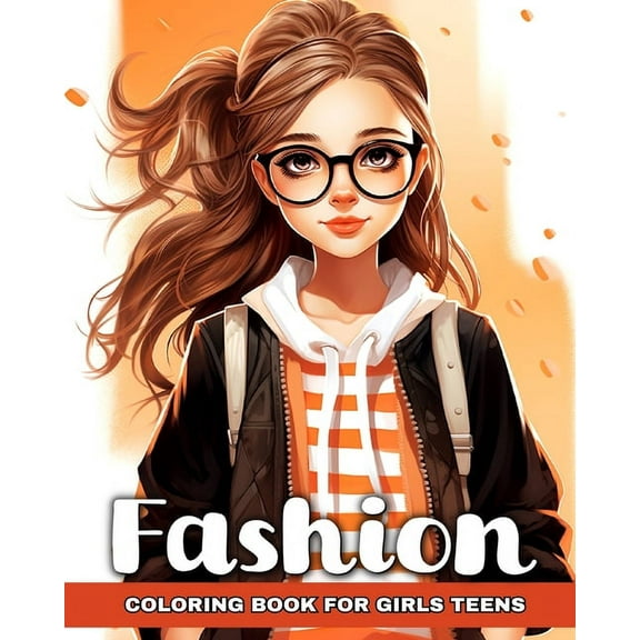 Fashion Coloring Book for Girls Teens: Explore Fashion Design Coloring Pages and Modern Outfits for Fashionable Girls, (Paperback)