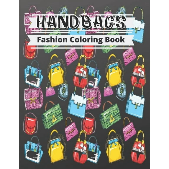 Fashion Coloring Book - handbags: Gorgeous Beauty Style Fashion Design Coloring Book for Kids, Girls (Paperback) by Qirat Publishing
