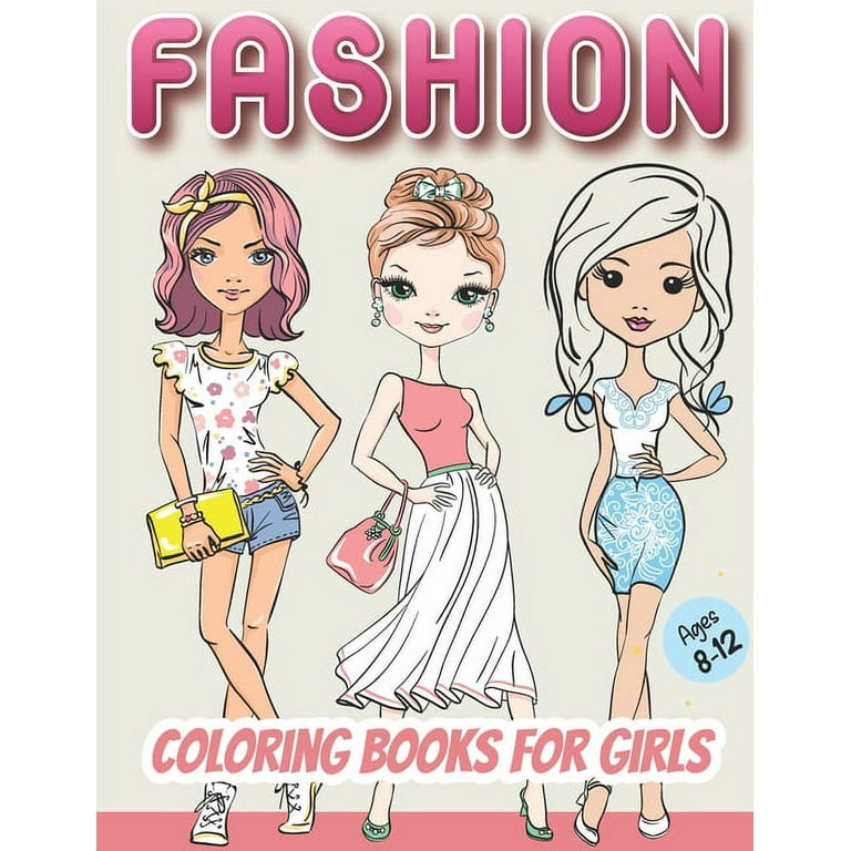 Fashion Coloring Book for Girls Ages 8-12: Fun and Beauty Coloring
