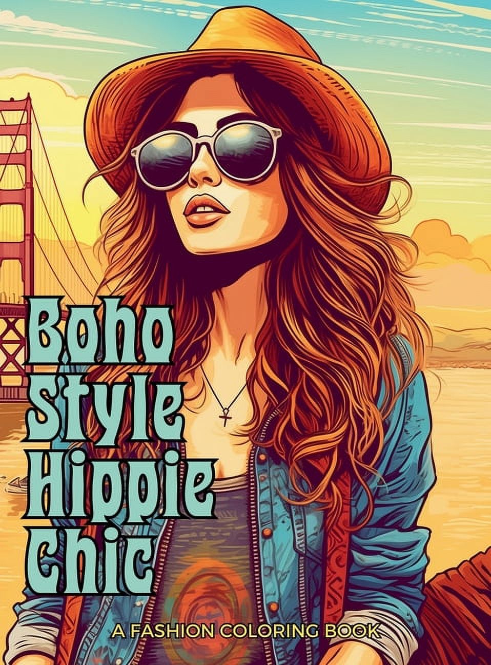 Fashion Coloring for Teens &amp; Adults Boho Style Hippie Chic - A Fashion Coloring Book: Beautiful Models Wearing Bohemian Style Clothing &amp; Accessories., Book 1, (Hardcover)