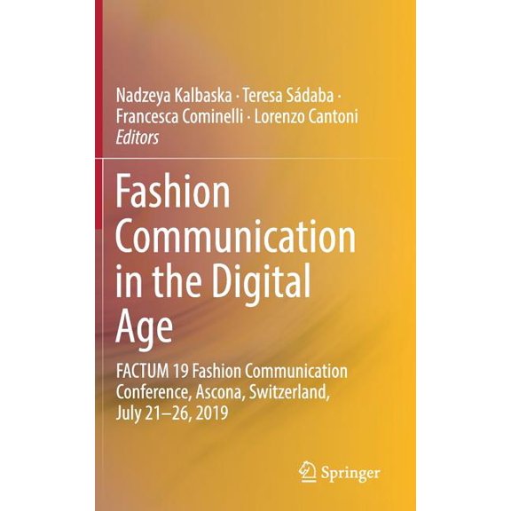 Fashion Communication in the Digital Age: Factum 19 Fashion Communication Conference, Ascona, Switzerland, July 21-26, 2, (Hardcover)