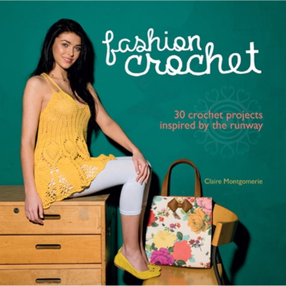 Pre-Owned Fashion Crochet: 30 Crochet Projects Inspired by the Runway (Hardcover) 1780974302 9781780974309