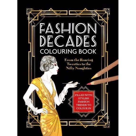 Fashion Decades Colouring Book: From the Roaring Twenties to the Nifty Noughties