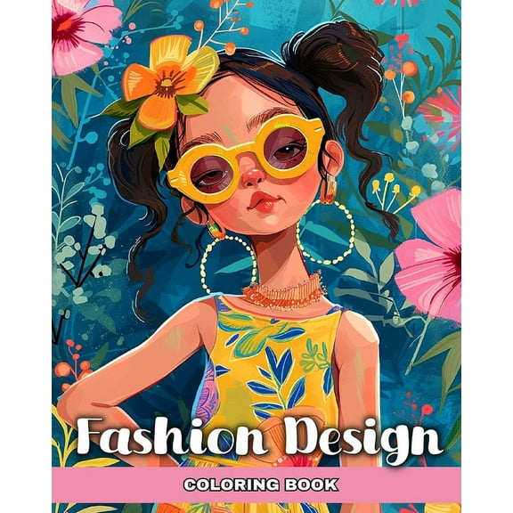 Fashion Design Coloring Book: Fashion Coloring Pages for Girls Ages 8-12, Kids, and Aspiring Designers, (Paperback)