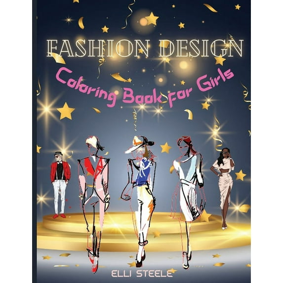 Fashion Design Coloring Book for Girls: Amazing Fashion Design Coloring Book for girls and teens 30 pages with fun designs style and adorable outfits. A4 Size, Premium Quality Paper, Beautiful Illustr