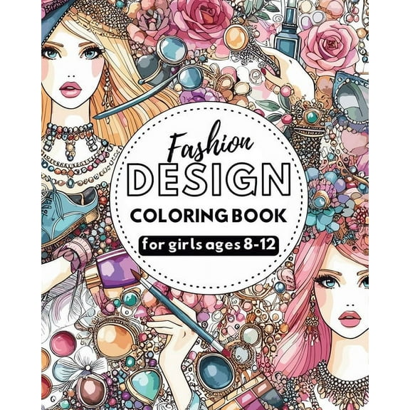 Fashion Design - Coloring book for girls ages 8-12: Outfits coloring book for teens, (Paperback)