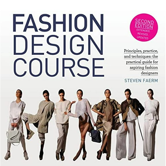 Pre-Owned Fashion Design Course: Principles, Practice, and Techniques: The Practical Guide for Aspiring Fashion Designers (Paperback) 1438011075 9781438011073